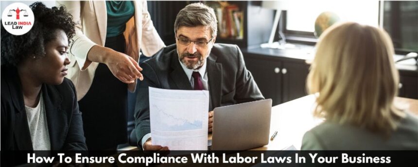 How To Ensure Compliance With Labor Laws In Your Business