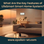 What Are the Key Features of the LifeSmart Smart Home System