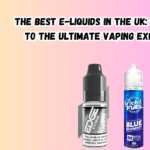 Best E Liquids UK