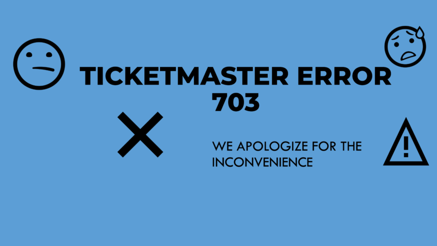 Ticketmaster error code 703