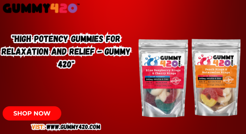 high potency gummies