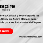 Descubre la Calidad y Tecnología de los Pods Stiiizy en Aspire México: Sabor Inigualable para los Entusiastas del Vapeo